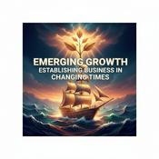 Podcast Emerging Growth Establishing Business in Changing Times