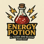 Podcast Energy Potion - A Flesh and Blood Podcast
