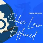 Podcast English and Welsh Police Law Explained