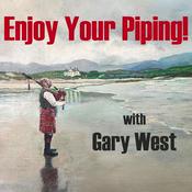 Podcast Enjoy Your Piping! With Gary West