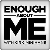 Podcast Enough About Me with Kirk Minihane