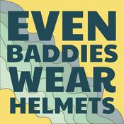 Podcast Even Baddies Wear Helmets