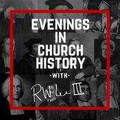 Podcast Evenings in Church History