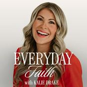 Podcast Everyday Faith with Kalie Drake