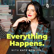 Podcast Everything Happens with Kate Bowler