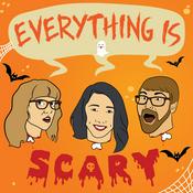 Podcast Everything Is Scary