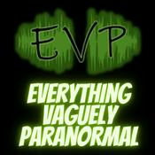 Podcast Everything Vaguely Paranormal