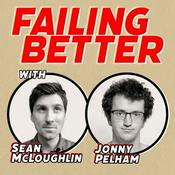 Podcast Failing Better with Sean McLoughlin & Jonny Pelham