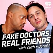 Podcast Fake Doctors, Real Friends with Zach and Donald