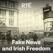 Podcast Fake News and Irish Freedom