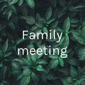 Podcast Family meeting