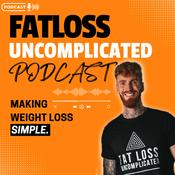 Podcast Fatloss Uncomplicated