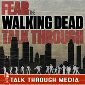 Podcast Fear the Walking Dead Talk Through
