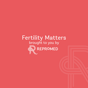 Podcast Fertility Matters – by ReproMed