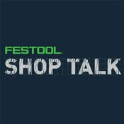 Podcast Festool Shop Talk