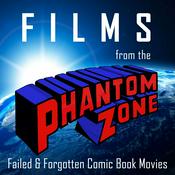 Podcast Films from the Phantom Zone: Failed & Forgotten Comic Book Movies