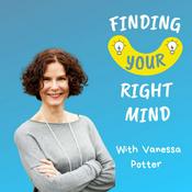 Podcast Finding Your Right Mind — with Vanessa Potter