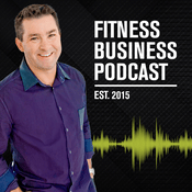 Podcast Fitness Business Podcast: Leadership, Innovation, and Profit
