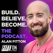 Podcast Build Believe Become | The Fat Loss & Mindset Podcast | Fitt-On