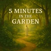 Podcast Five Minutes in the Garden - A Daily Discussion of God's Word