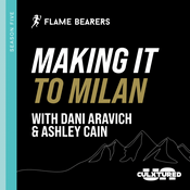 Podcast Flame Bearers: Making It To Milan