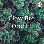 Podcast Flow Bro Orochi