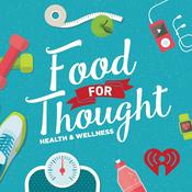 Podcast Food For Thought: Health & Wellness