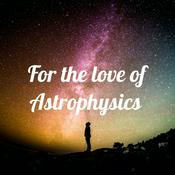 Podcast For the love of Astrophysics