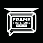 Podcast Frame &amp; Reference Podcast