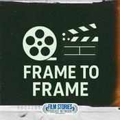Podcast Frame to Frame