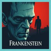 Podcast Frankenstein - Full Audiobook by Mary Shelley