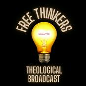 Podcast Free Thinkers Theological Broadcast