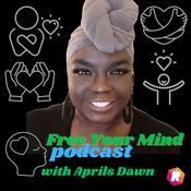 Podcast Free Your Mind with Aprils Dawn