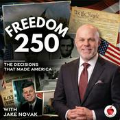 Podcast Freedom 250: The Decisions That Made America with Jake Novak