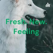 Podcast Fresh. New. Feeling