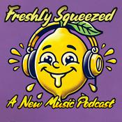 Podcast Freshly Squeezed: A New Music Podcast