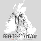 Podcast Frightened Kingdom: True British Ghost Stories And More