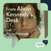 Podcast From Alicia Kennedy's Desk  - FoodFM