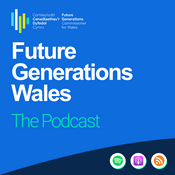 Podcast Future Generations Wales - The Podcast