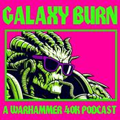 Podcast Galaxy Burn - A Warhammer 40k Podcast