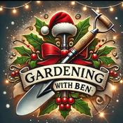 Podcast Gardening with Ben - Garden and Allotment Tips and Advice Podcast