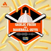 Podcast Garlic Fries and Baseball Guys