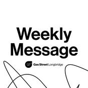 Podcast Gas Street Longbridge Weekly Message