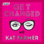 Podcast Get Changed with Kat Farmer