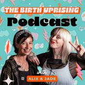 Podcast The Birth Uprising Podcast with Alix &amp; Jade