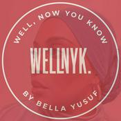 Podcast WELLNYK BY BELLA YUSUF