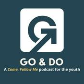 Podcast Go & Do — A Come, Follow Me Podcast for the Youth
