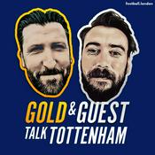 Podcast Gold and Guest Talk Tottenham