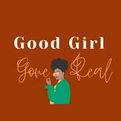 Podcast Good Girl Gone Real