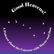 Podcast Good Heavens!  The Human Side of Astronomy